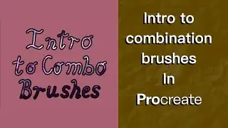 Introduction to Combination brushes in Procreate