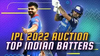 IPL 2022 Auction: Top Indian batters ft. Shreyas Iyer & Ishan Kishan