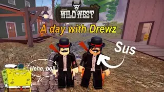 The Wild West (Roblox) : A day with Drewz