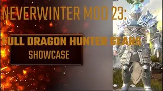 Neverwinter Mod 23: Full Dragon Hunt Gears Showcase