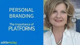 Video 5 – Personal Branding – The importance of Platforms