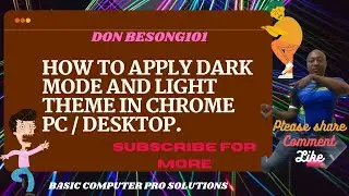 HOW TO APPLY DARK  / LIGHT MODE THEME ON GOOGLE CHROME WITHIN 2 MINUTES WITH DON BESONG101.