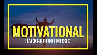 FREE MOTIVATIONAL MUSIC / POSITIVE / NO COPYRIGHT
