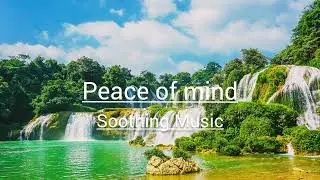 Relaxing Music - Peace of Mind - Soothing Music