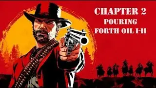 POURING FORTH OIL I-II - Ep.20 - Chapter 2 - Red Dead Redemption 2