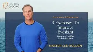 3 Exercises to Improve Eyesight | Natural Eye Health Qi Gong