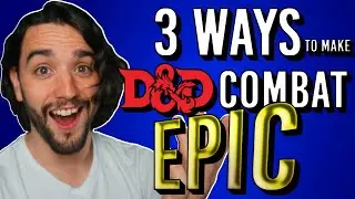 3 Ways to Make Epic D&D Combat Encounters