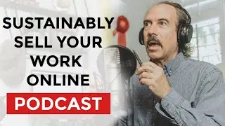 How To Sustainably Sell Your Work Online - Artist Marketing Podcast