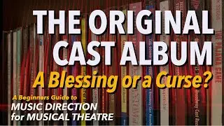 The Original Cast Album - A Blessing or a Curse?