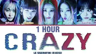 [1 HOUR] LE SSERAFIM 'Crazy' (르세라핌) (Color Coded Lyrics) | 1 시간