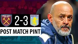 West Ham 2-3 Aston Villa | Post Match Pint