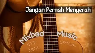 Jangan pernah menyerah - Mixbad music with KREISWALLACE (acoustic music)