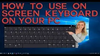 How to use on screen keyboard on Pc