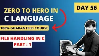 Day - 56 File Handling in C Part 1  |  LIVE Zero to Hero in C language (FREE)