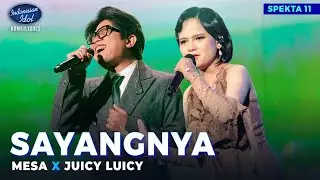 MESA X JUICY LUICY - SAYANGNYA - SPEKTAKULER SHOW 11 - Indonesian Idol 2025