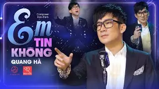 EM TIN KHÔNG - QUANG HÀ | Khi anh cất giọng hát thì ai cũng NỔI DA GÀ