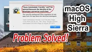 macOS High Sierra - Identity of the developer cannot be confirmed 2018 Tip