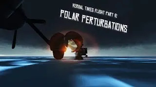 Kerbal Takes Flight Part 6: Polar Perturbations