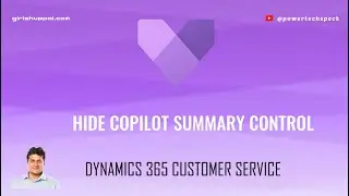How to hide copilot summary control in Microsoft Dynamics 365 Customer Service Hub application?