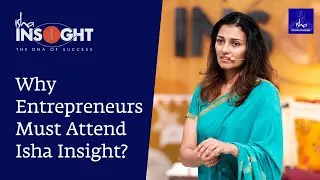 Why Entrepreneurs Must Attend Isha INSIGHT ONLINE?