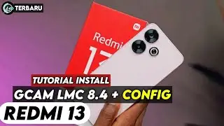 LATEST ‼️ TUTORIAL HOW TO INSTALL GCAM LMC 8.4 AND CONFIG FOR REDMI 13 | Google camera Redmi 13