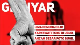 Lima Pemuda Gilir Karyawati Toko di Ubud, Ancam Sebar Foto Bugil