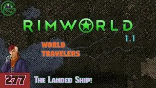 Episode 277: The Landed Ship! -- RimWorld: World Travelers