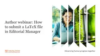 Author webinar: How to submit a LaTeX file in Editorial Manager 24th November, 2023