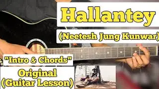 Hallantey - Neetesh Jung Kunwar | Guitar Lesson | Intro & Chords | (Fillups)
