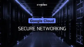 Secure Google Cloud Networking