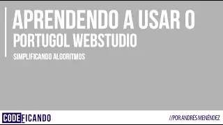 Simplificando Algoritmos - Portugol WebStudio