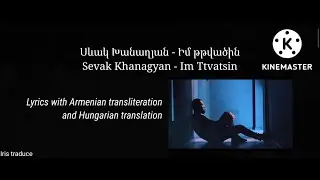 Sevak Khanagyan - Im Ttvatsin (Lyrics and HUNGARIAN Translation)