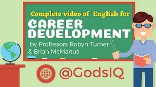 Complete video of English for CAREER DEVELOPMENT by Professors Robyn Turner & Brian McManus