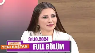 Esra Ezmeci ile Yeni Baştan | 31 Ekim 2024