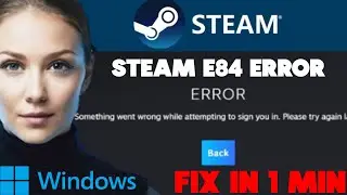 How To Fix 'Steam Error Code E84' Fastest Tutorial 2025