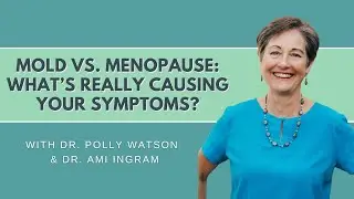 Mold vs.  Menopause: What’s Really Causing Your Symptoms