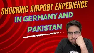 🌍✈️ My Shocking Airport Experience in Germany and Pakistan | Contrasting Realities Unveiled! ✈️🌍
