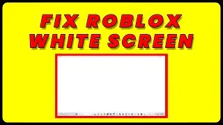 Roblox White Screen Error: How to Fix Roblox White Screen Error