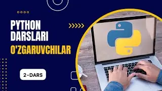 PYTHON VIDEOKURSI. 2-DARS. O'ZGARUVCHILAR