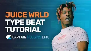 Juice Wrld Type Beat with Captain Plugins Epic - Tutorial