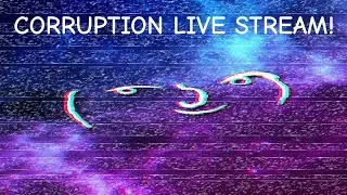 Video Game Corruption Live Stream