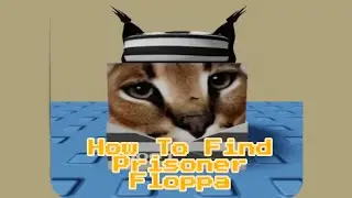 How To Find Prisoner Floppa! Find The Floppa Morphs (471) Roblox