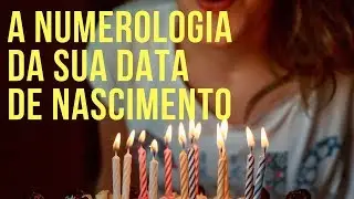 A NUMEROLOGIA DA SUA DATA DE NASCIMENTO