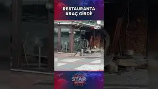 Restauranta Araç Girdi #shorts #staranahaber