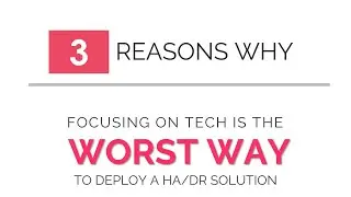 3 Reasons Why Focusing on Tech is the WORST WAY to Deploy a SQL Server HA/DR Solution