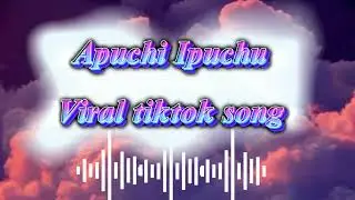 TIKTOK VIRAL - APUCHI IPUCHU ✨🎶(Audio)