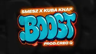 SMESZ & CREO Q - BOOST feat. Kuba Knap (cuty Dj Whax)