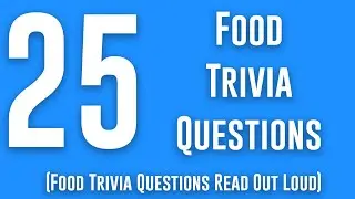 Food Trivia: 25 Trivia Questions Read Out Loud For Food Trivia Quiz (Food Quiz Answers) Pub Quiz