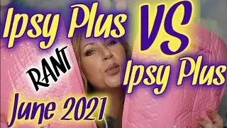 Ipsy Plus VS Ipsy Plus & RANT June 2021 unboxing.