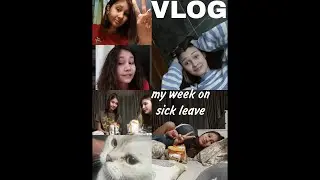 Vlog my week on sick leave